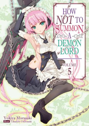 [Demon Lord (Light Novel) 05] • How NOT to Summon a Demon Lord · Volume 5